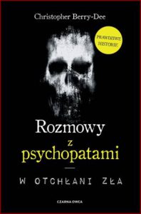 ROZMOWY Z PSYCHOPATAMI (Talking with Psychopaths and Savages: Beyond Evil)