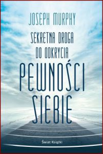 SEKRETNA DROGA DO ODKRYCIA PEWNOŚCI SIEBIE