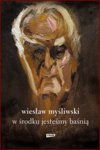W ŚRODKU JESTEŚMY BAŚNIĄ Mowy i rozmowy