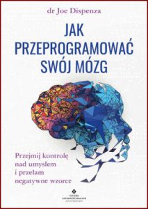 JAK PRZEPROGRAMOWAĆ SWÓJ MÓZG (Evolve Your Brain: The Science of Changing Your Mind)