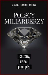 POLSCY MILIARDERZY Ich żony dzieci pieniądze