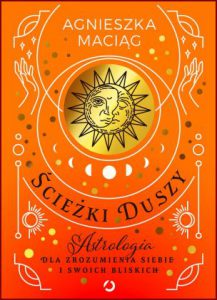 ŚCIEŻKI DUSZY Astrologia dla zrozumienia siebie i swoich bliskich