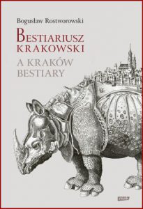 BESTIARIUSZ KRAKOWSKI /  A KRAKOW BESTIARY - Bilingual edition