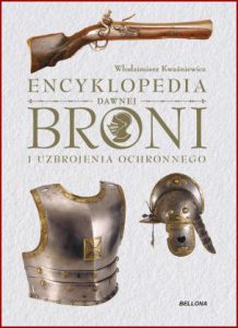 ENCYKLOPEDIA DAWNEJ BRONI I UZBROJENIA OCHRONNEGO