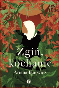 ZGIŃ KOCHANIE (Die, My Love)