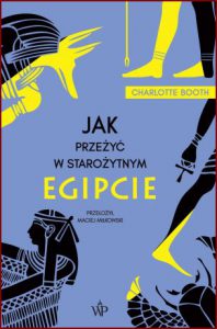 JAK PRZEŻYĆ W STAROŻYTNYM EGIPCIE (How to survive in Ancient Egypt)