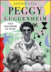PEGGY GUGGENHEIM Życie uzależnione od sztuki