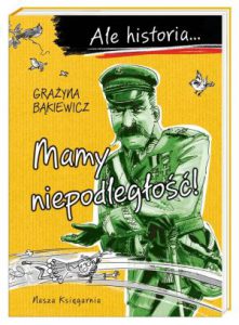 MAMY NIEPODLEGŁOŚĆ! Ale historia...