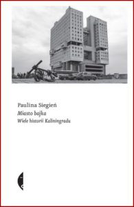 MIASTO BAJKA Wiele historii Kaliningradu