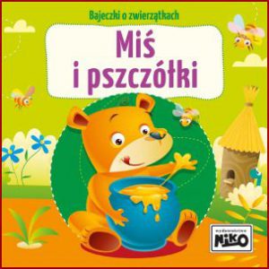 MIŚ I PSZCZÓŁKI Bajeczki o zwierzątkach