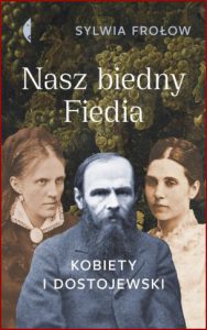 NASZ BIEDNY FIEDIA Kobiety i Dostojewski