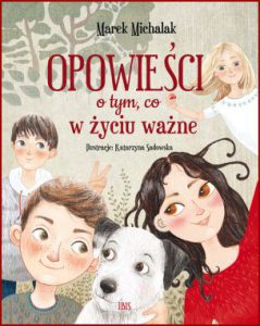 OPOWIEŚCI O TYM CO W ŻYCIU WAŻNE