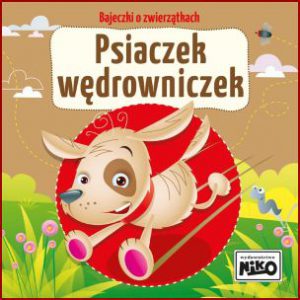 PSIACZEK WĘDROWNICZEK Bajeczki o zwierzątkach
