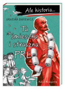 TA ŚMIESZNA I STRASZNA PRL Ale historia...