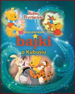 MOJE PIERWSZE BAJKI O KUBUSIU (My First Bedtime Storybook. Winnie the Pooh)
