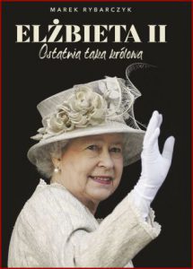 ELŻBIETA II Ostatnia taka królowa