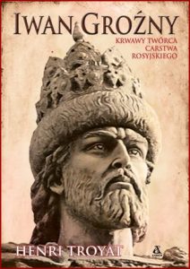 IWAN GROŹNY Krwawy twórca Carstwa Rosyjskiego (Ivan the Terrible)