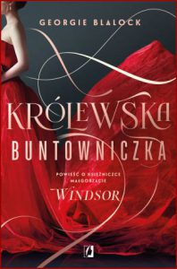 KRÓLEWSKA BUNTOWICZKA Powieść o księżniczce Małgorzacie Windsor (The Other Windsor Girl: A Novel of Princess Margaret, Royal Rebel)
