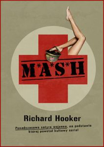 MASH Ponadczasowa satyra wojenna na podstawie której powstał kultowy serial (MASH: A Novel about Three Army Doctors)