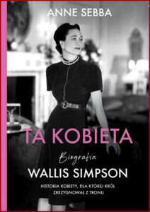 TA KOBIETA Biografia Wallis Simpson (That Woman)