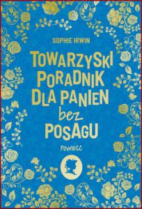 TOWARZYSKI PORADNIK DLA PANIEN BEZ POSAGU (A Lady's Giude To Fortune-Hunting)