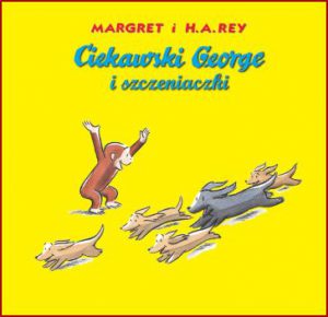 CIEKAWSKI GEORGE I SZCZENIACZKI (Curious George and the Puppies)