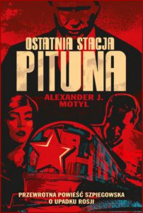 OSTATNIA STACJA PITUNA Przewrota powieść szpiegowska o upadku Rosji