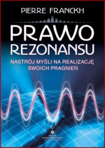 PRAWO REZONANSU Nastrój myśli na realizację swoich pragnień