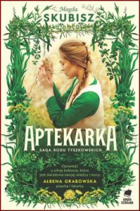 APTEKARKA Saga rodu Tyszkowskich vol 1