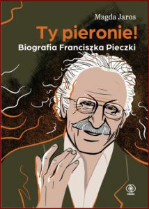 TY PIERONIE! Biografia Franciszka Pieczki