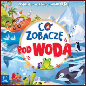 CO ZOBACZĘ POD WODĄ Oglądaj wskazuj zapamiętuj