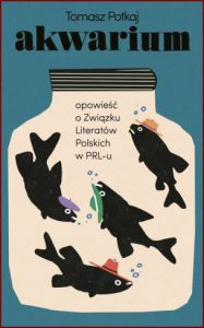 AKWARIUM Opowieść o Związku Literatów Polskich w PRL-u
