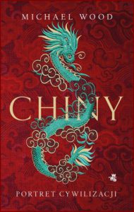 CHINY Portret cywilizacji i ludu (The Story of China. A Portrait of a Civilisation and Its People)