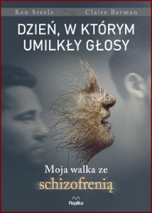 DZIEŃ W KTÓRYM UMILKŁY GŁOSY Moja walka ze schizofrenią (The Day The Voices Stopped)