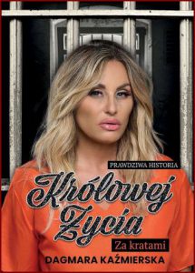 PRAWDZIWA HISTORIA KRÓLOWEJ ŻYCIA Za kratami