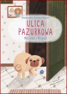 MATYLDA I KLOPSIK Ulica Pazurkowa