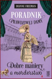 PORADNIK PRAWDZIWEJ DAMY Dobre maniery a morderstwo (A Lady's Guide to Etiquette and Murder)