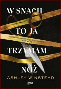 W SNACH TO JA TRZYMAM NÓŻ (In My Dreams I Hold a Knife)