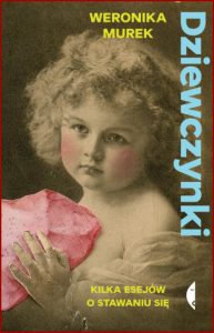 DZIEWCZYNKI Kilka esejów o stawaniu się