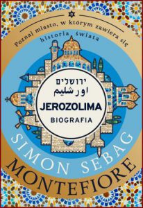 JEROZOLIMA Biografia (Jerusalem: The Biography, a Fresh History of the Middle East)