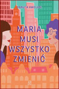 MARIA MUSI WSZYSTKO ZMIENIĆ