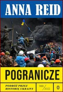 POGRANICZE Podróż przez historię Ukrainy 988-2022 (Borderland: A Journey through the History of Ukraine)