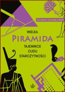 WIELKA PIRAMIDA Tajemnice cudu starożytności