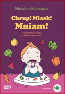 CHRUP! MLASK! MNIAM! Rozszerzanie diety i żywienie starszaka
