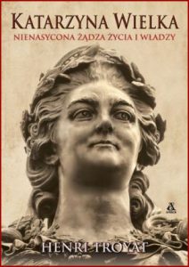 KATARZYNA WIELKA Nienasycona żądza życia i władzy (Catherine the Great)