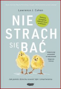 NIE STRACH SIĘ BAĆ Jak pomóc dziecku oswoić lęki i zmartwienia (The Opposite of Worry)