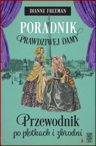 PRZEWODNIK PO PLOTKACH I ZBRODNI Poradnik prawdziwej damy (A Lady's Guide to Gossip and Murder. A Countess of Harleigh Mystery)