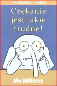 CZEKANIE JEST TAKIE TRUDNE! (Waiting is not easy!)