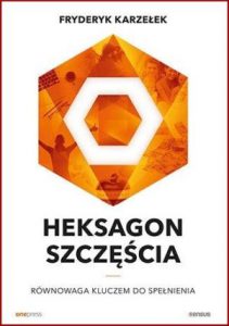 HEKSAGON SZCZĘŚCIA Równowaga kluczem do spełnienia