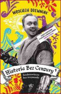 HISTORIA BEZ CENZURY 4 Średniowiecze bez trzymanki